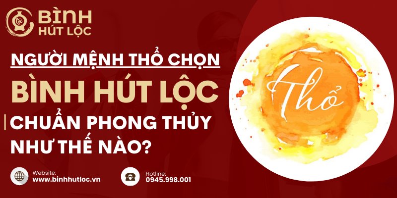 nguoi-menh-tho-chon-binh-hut-loc-nhu-the-nao-3