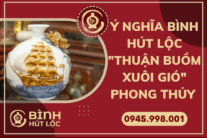 y-nghia-binh-hut-tai-loc-thuan-buom-xuoi-gio-2